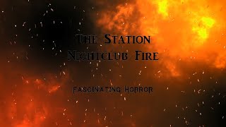 The Station Nightclub Fire  A Short Documentary  Fascinating Horror [upl. by Aimak]