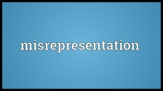 Misrepresentation Meaning [upl. by Skrap]